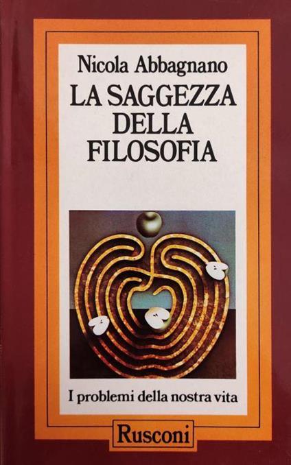 La Saggezza Della Filosofia. I Problemi Della Nostra Vita - Nicola Abbagnano - copertina