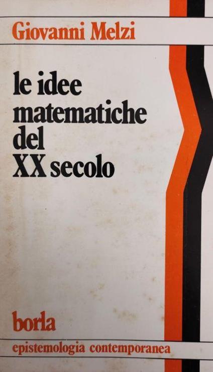 Le Idee Matematiche Del Xx Secolo - Giovanni Melzi - copertina