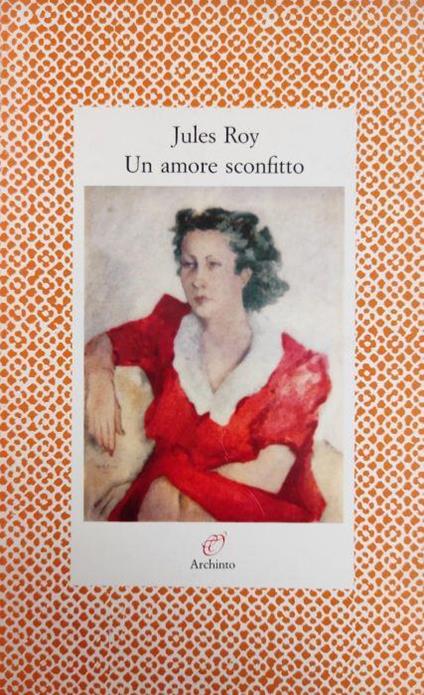 Un Amore Sconfitto. Lettere 1947-1950 - Jules Roy - copertina