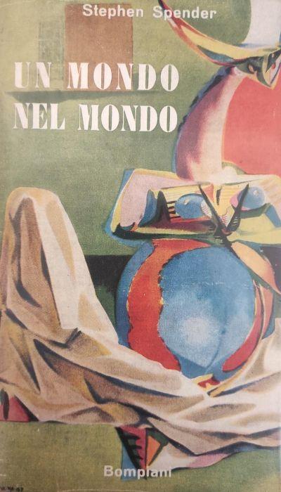 Un Mondo Nel Mondo. Autobiografia - Stephen Spender - copertina