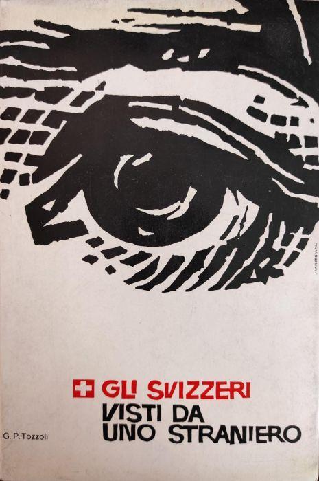 Gli Svizzeri Visti Da Uno Straniero - G. Paolo Tozzoli - copertina