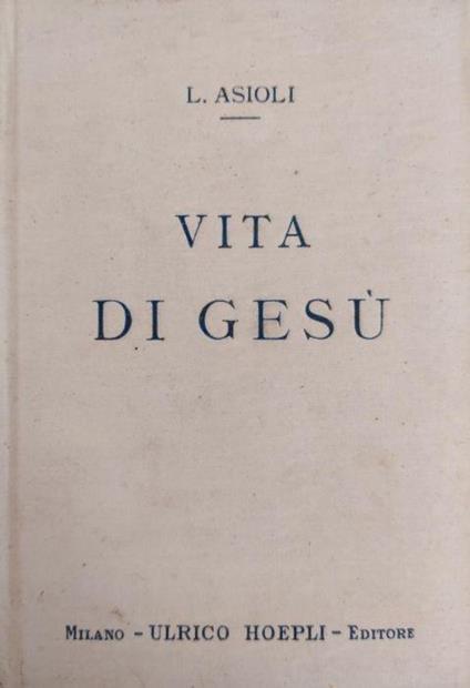 Vita Di Gesu' - Luigi Asioli - copertina