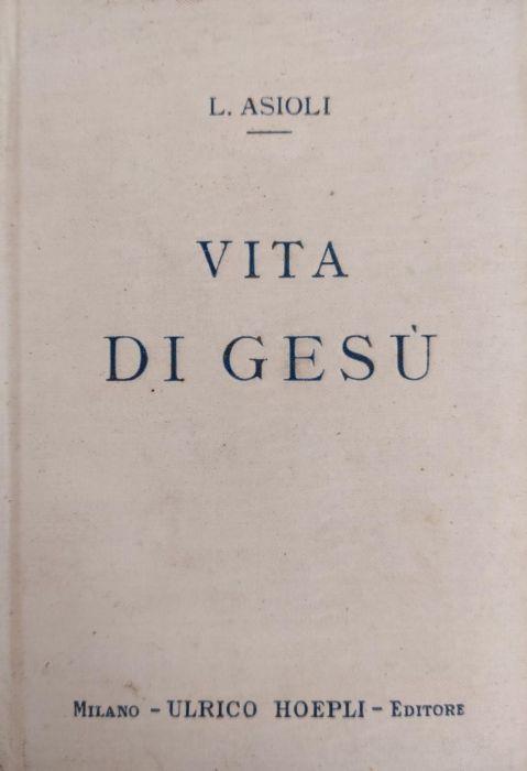 Vita Di Gesu' - Luigi Asioli - copertina