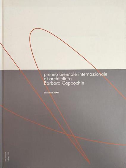 Premio Biennale Internazionale Di Architettura Barbara Cappochin - Laura Andreini - copertina