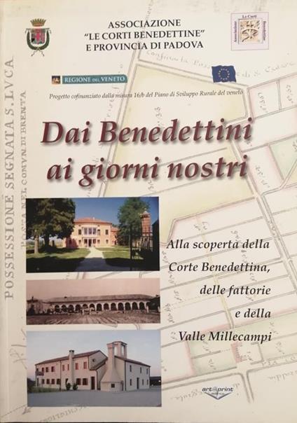 Dai Benedettini Ai Giorni Nostri: Alla Scoperta Della Corte Benedettina, Delle Fattorie E Della Valle Millecampi - copertina