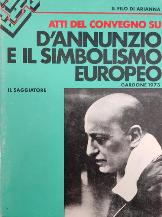 Atti Del Convegno Su D'Annunzio E Il Simbolismo Europeo - Emilio Mariano - copertina