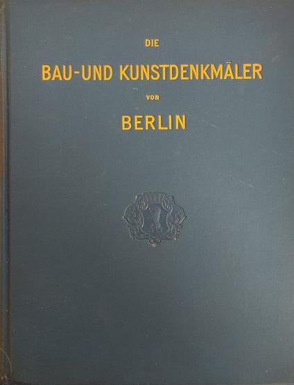 Die Bau-Und Kunstdenkmaler Von Berlin - copertina