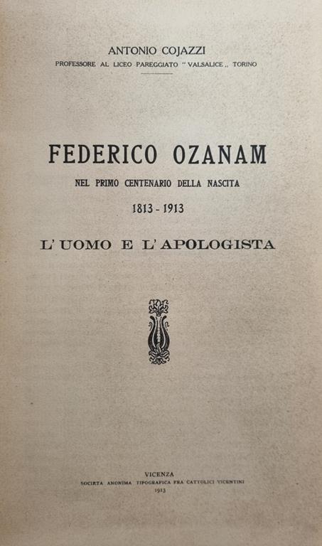 Federico Ozanam Nel Primo Centenario Della Nascita. 1813 - 1913. L' Uomo E L' Apologista - Antonio Cojazzi - copertina