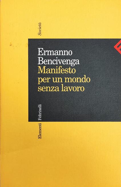 Manifesto Per Un Mondo Senza Lavoro - Ermanno Bencivenga - copertina