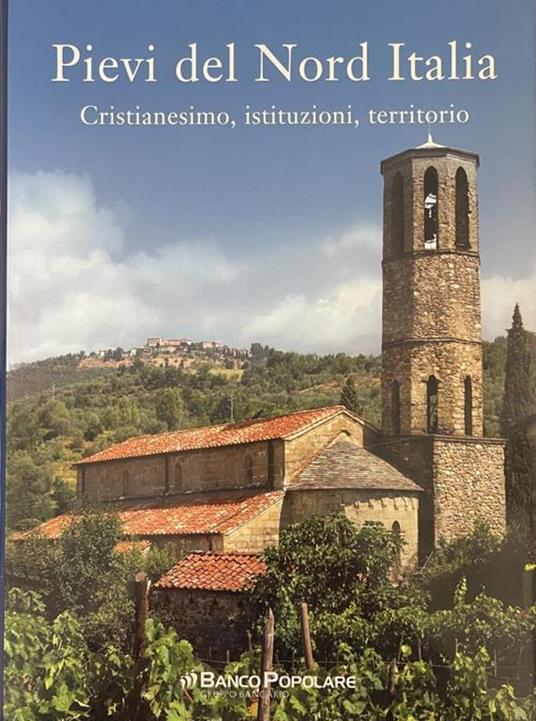 Pievi Del Nord Italia - Cristianesimo, Istituzioni, Territorio - Renata Salvarani - copertina