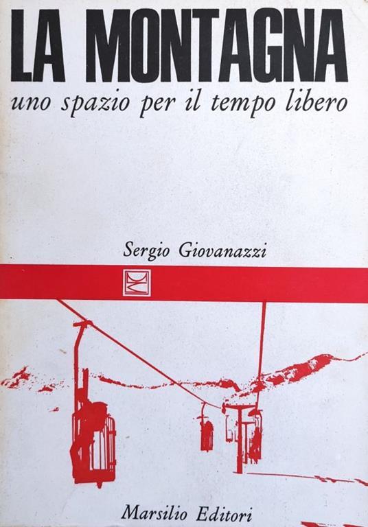 La Montagna. Uno Spazio Per Il Tempo Libero - Sergio Giovanazzi - copertina