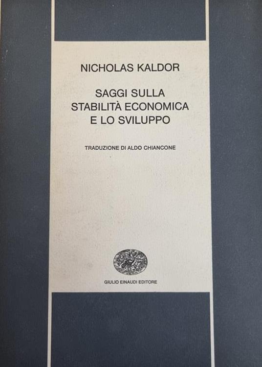 Saggi Sulla Stabilita' Economica E Lo Sviluppo - Nicholas Kaldor - copertina