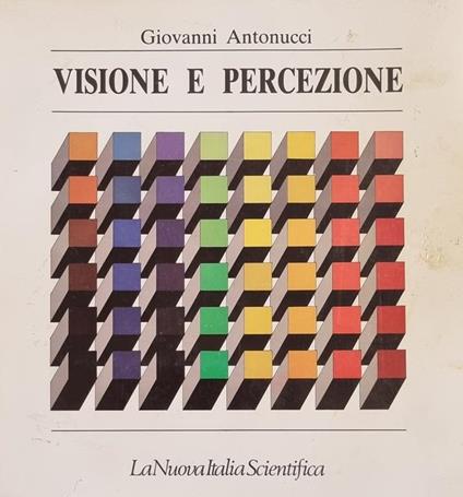 Visione E Percezione. Corso Di Educazione Visiva - Giovanni Antonucci - copertina