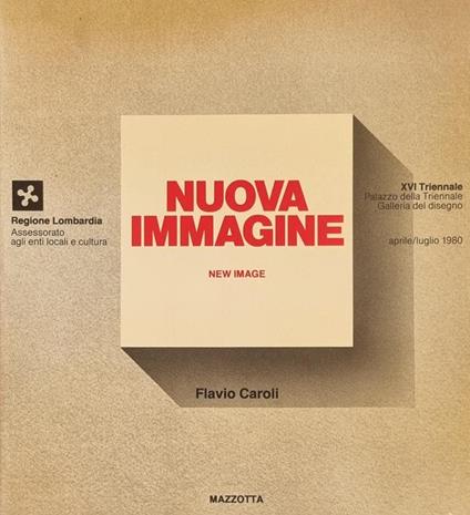 Nuova Immagine/New Image. Una Generazione (E Mezzo) Di Giovani Artisti Innternazionali - Flavio Caroli - copertina