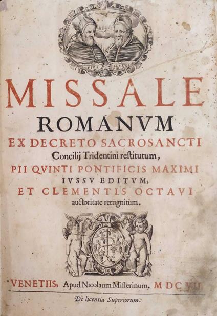 Missale Romanum Ex Decreto Sacrosancti Concilii Tridentini Restitutum, Pii Quinti Pontificis Maximi Iussu Editum, Et Clementis Octavi Auctoritate Recognitum - Pio V - copertina