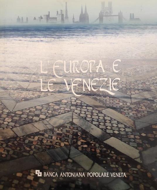 L' Europa E Le Venezie. Viaggi Nel Giardino Del Mondo - Giuseppe Barbieri - copertina