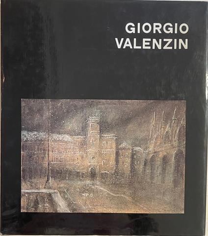 Giorgio Valenzin. Pittore Veneziano (1903-1978) - Paolo Rizzi - copertina