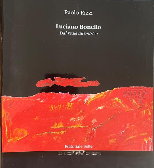 Luciano Bonello. Dal Reale All'Onirico - Paolo Rizzi - copertina
