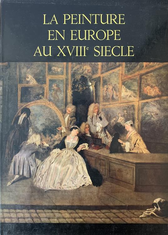 La Peinture En Europe Au Xviii Siecle - Sarane Alexandrian - copertina