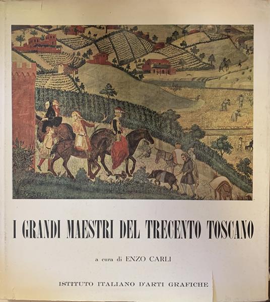 I Grandi Maestri Del Trecento Toscano - Enzo Carli - copertina