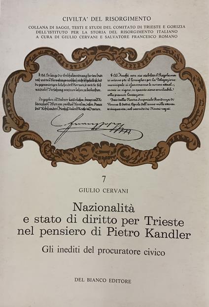 Nazionalita' E Stato Di Diritto Per Trieste Nel Pensiero Di Pietro Kandler. Gli Inediti Del Procuratore Civico - Giulio Ceradini - copertina