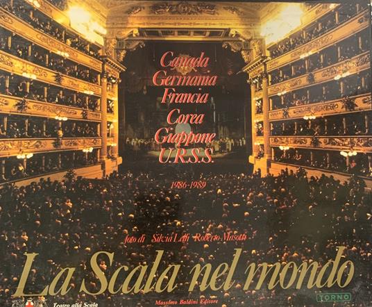 La Scala Nel Mondo. 1986 - 1989. Canada, Germania, Francia, Corea, Giappone U.R.S.S - copertina