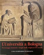 L' Universita' Di Bologna, Personaggi, Momenti E Luoghi Dalle Origini Al Xvi Secolo