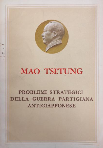 Problemi Strategici Della Guerra Partigiana Antigiapponese - Tse-tung Mao - copertina