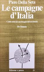 Le Campagne D'Italia. Cento Anni Di Saccheggio Del Territorio