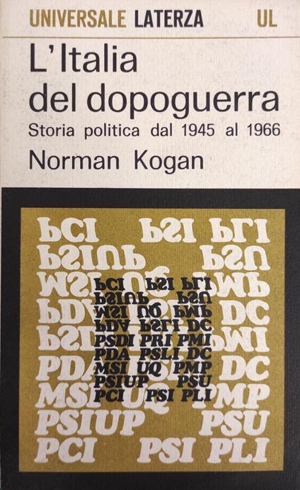 L' Italia Del Dopoguerra. Storia Politica Dal 1945 Al 1966 - Norman Kogan - copertina