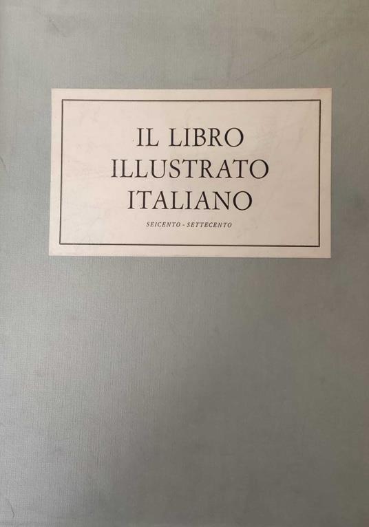 Il Libro Illustrato Italiano. Secoli Xvii-Xviii - Emma Coen Pirani - copertina