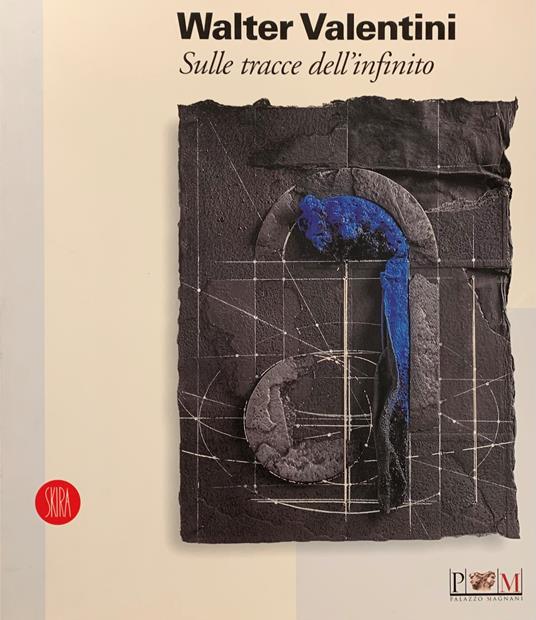 Walter Valentini. Sulle Tracce Dell'Infinito - Sandro Parmiggiani - copertina