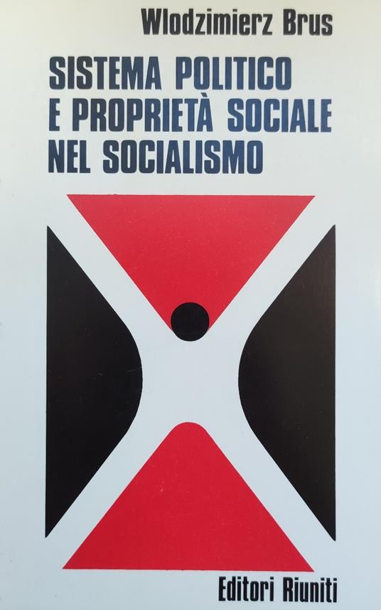 Sistema Politico E Proprieta' Sociale Nel Socialismo - Wlodzimierz Brus - copertina