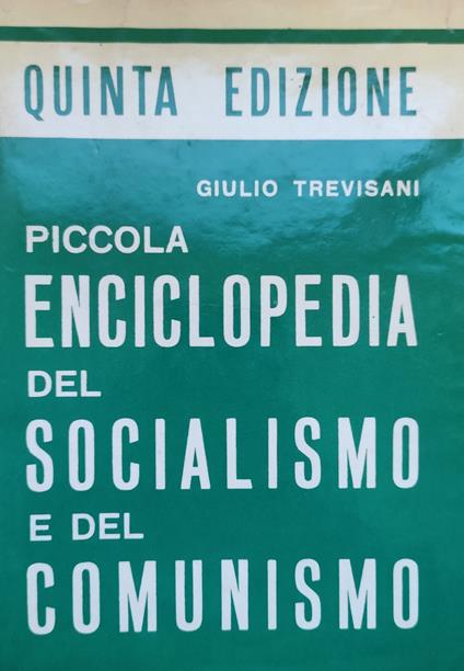 Piccola Enciclopedia Del Socialismo E Del Comunismo - Giulio Trevisani - copertina