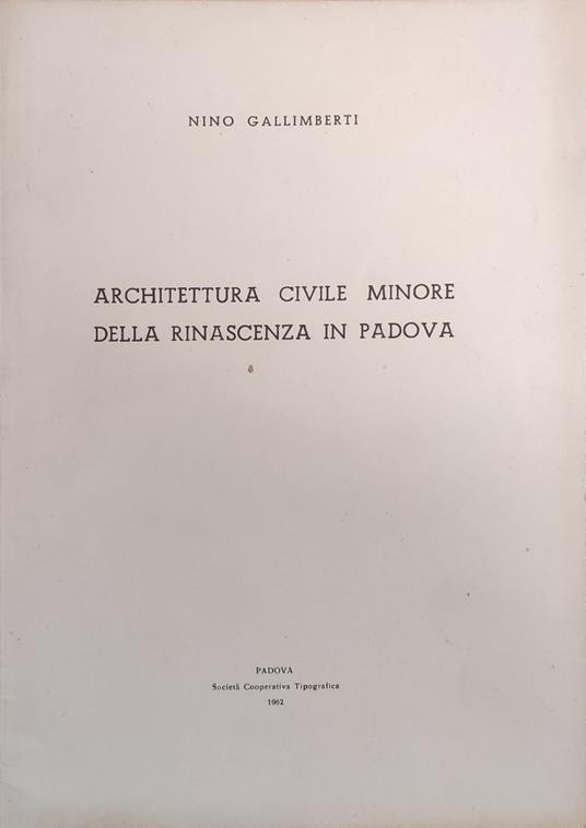 Architettura Civile Minore Della Rinascenza In Padova - Ivo Gallimberti - copertina