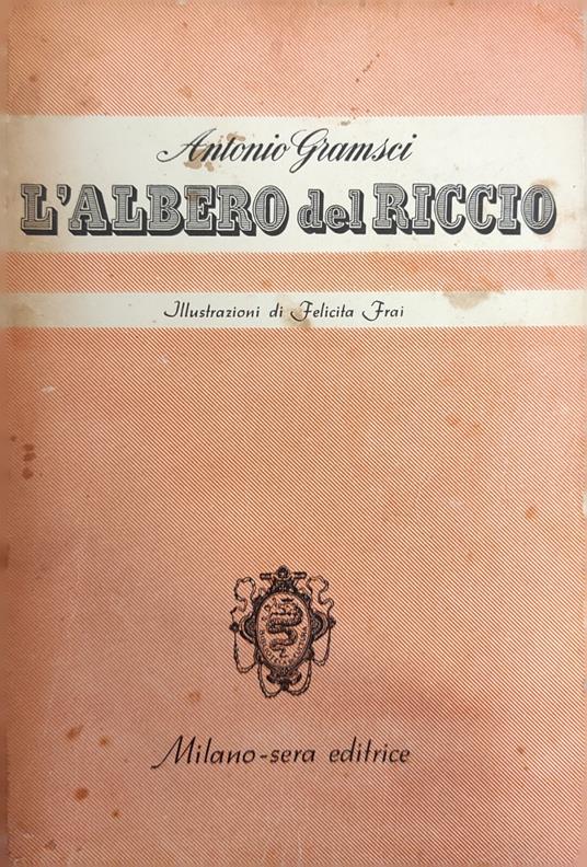 L' Albero Del Riccio - Antonio Gramsci - Libro Usato - Milano-Sera Ed. - |  IBS