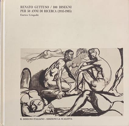 Renato Guttuso. 100 Disegni Per 50 Anni Di Ricerca (1935 - 1985) - Libro  Usato - Ed. La Scaletta - | IBS