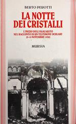 La Notte Dei Cristalli. L'Inizio Dell'Olocausto Nel Racconto Di Un Testimone Oculare (9-10 Novembre 1938)