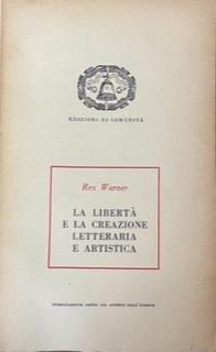 La Libertà E La Creazione Letteraria E Artistica - Rex Warner - copertina