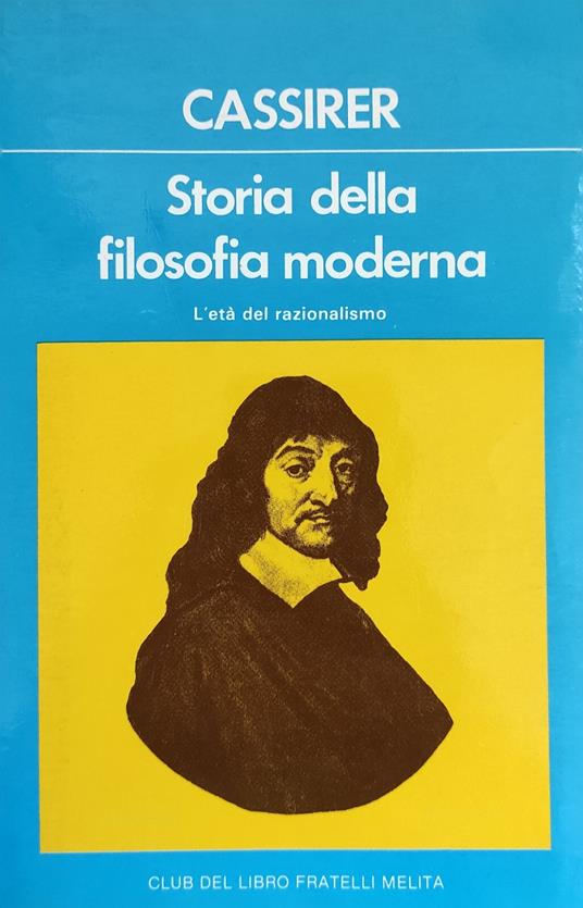 Storia Della Filosofia Moderna. Volume Secondo. L'Eta' Del Razionalismo - Ernst Cassirer - copertina