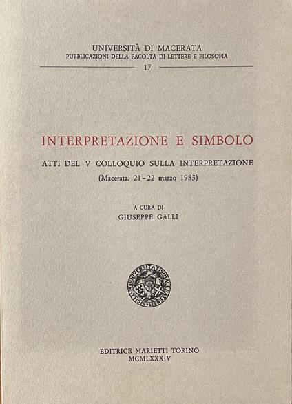 Interpretazione E Simbolo. Atti Del V Colloquio Sulla Interpretazione - Giuseppe Galli - copertina