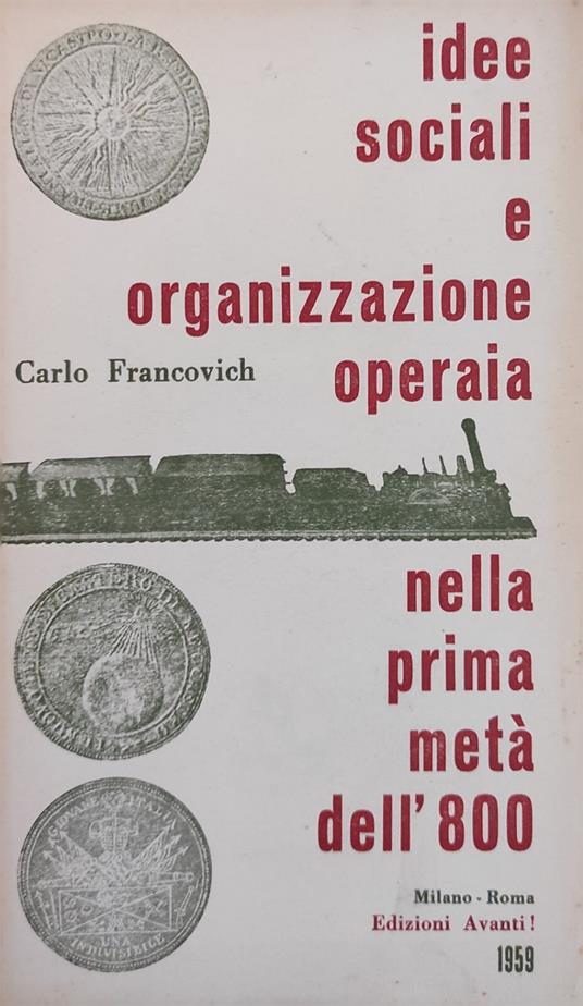 Idee Sociali E Organizzazione Operaia Nella Prima Meta' Dell'800 - Carlo Francovich - copertina