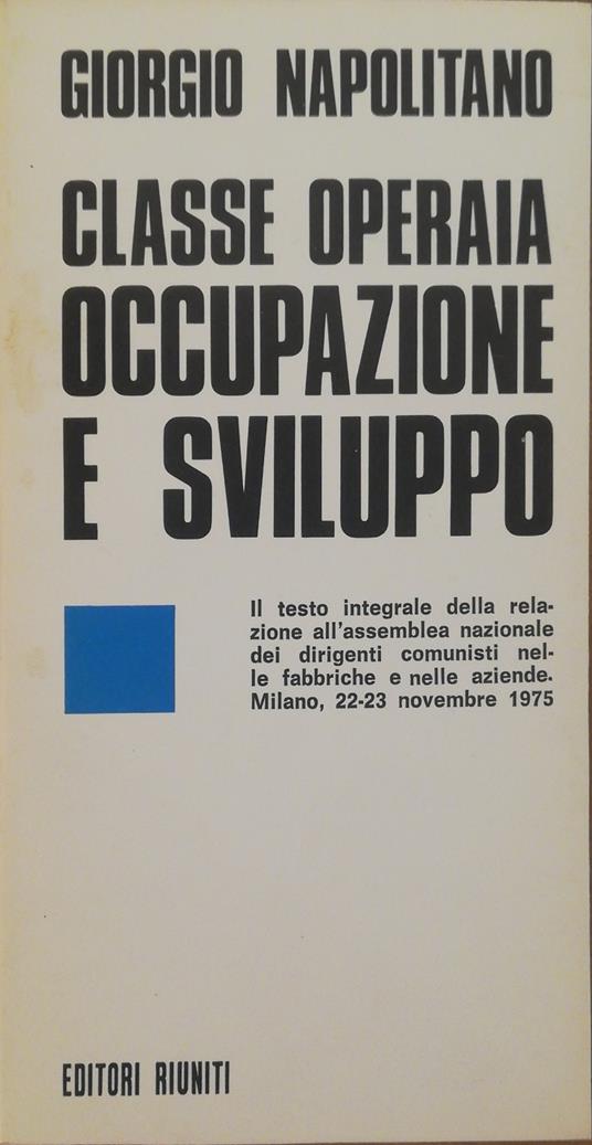 Classe Operaia Occupazione E Sviluppo - Giorgio Napolitano - copertina