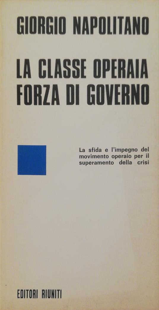La Classe Operaia Forza Di Governo - Giorgio Napolitano - copertina