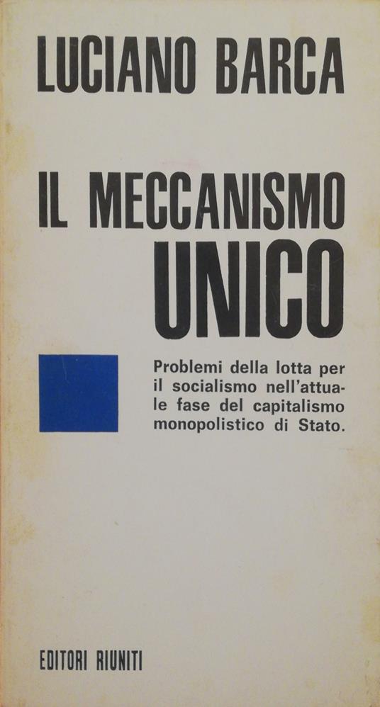 Il Meccanismo Unico - Luciano Barca - copertina