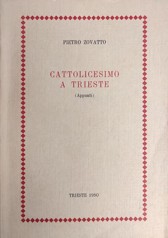 Cattolicesimo A Trieste (Appunti) - Pietro Zovatto - copertina