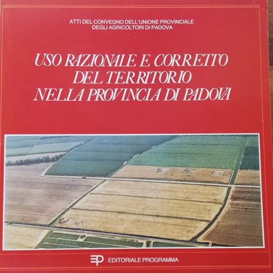 Uso Razionale E Corretto Del Territorio Nella Provincia Di Padova - copertina