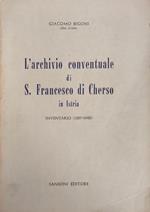 L' Archivio Conventuale Di S. Francesco Di Cherso In Istria. Inventario (1387-1948)