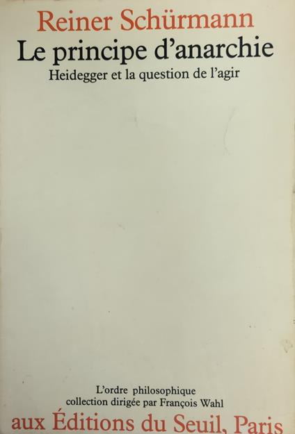 Le Principe D'Anarchie. Heidegger Et La Question De L'Agir - copertina