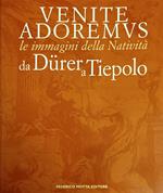 Venite Adoremus. Le Immagini Della Nativita' Da Durer A Tiepolo